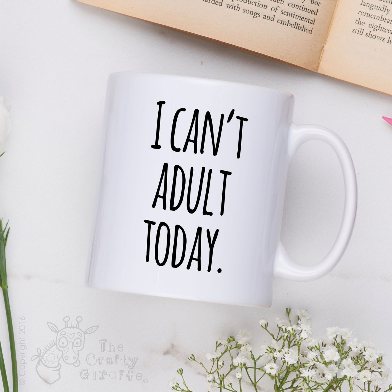 I can’t adult today Mug