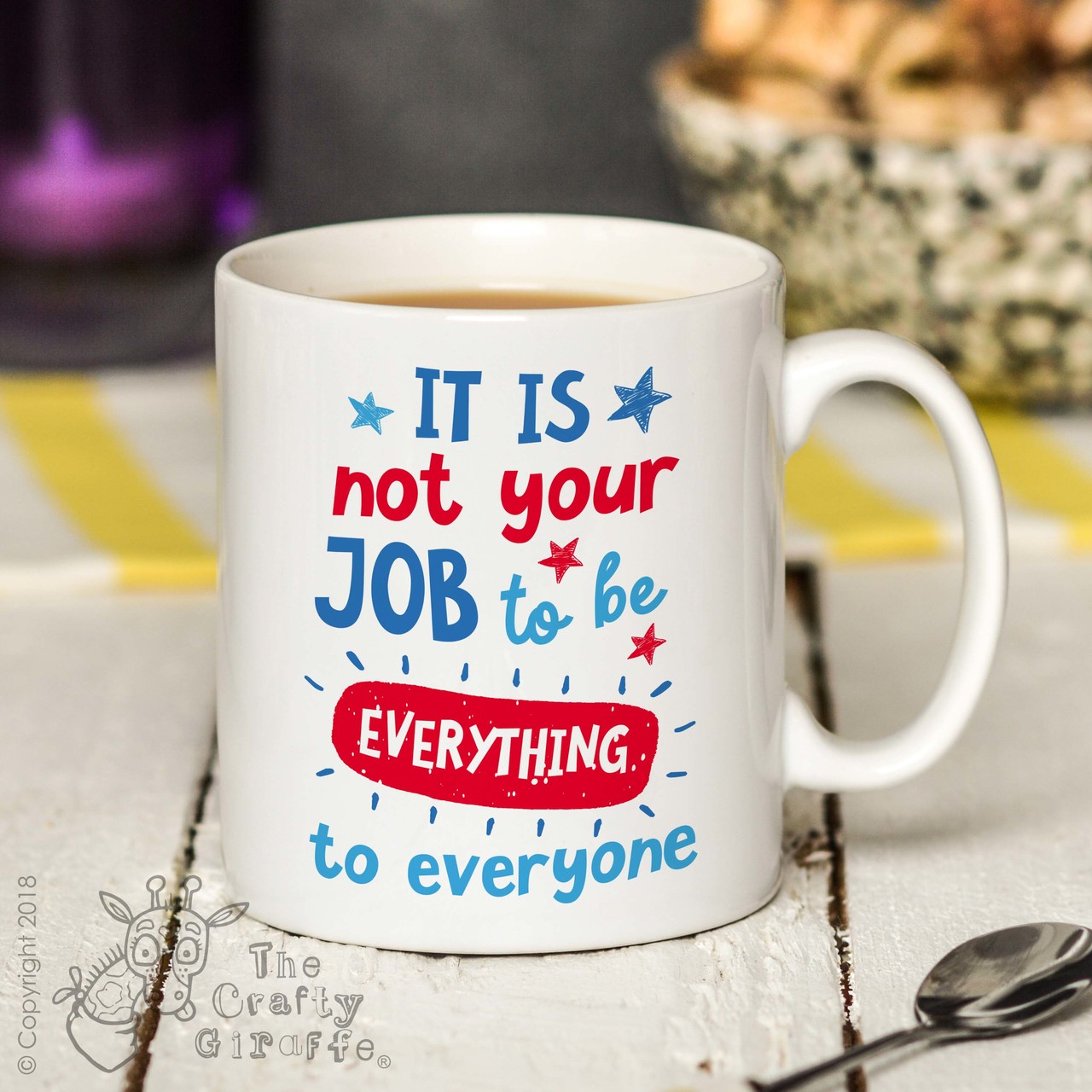 It is not your job to be everything to everyone Mug