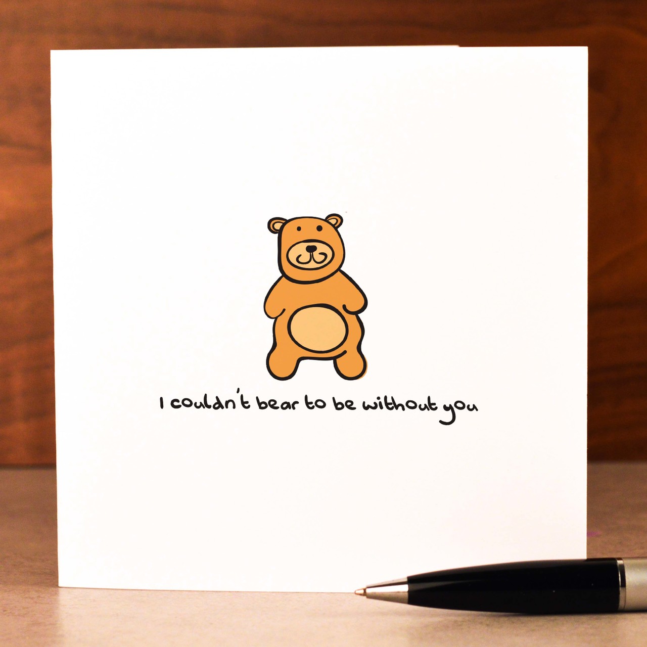 I couldn’t bear to be without you Card