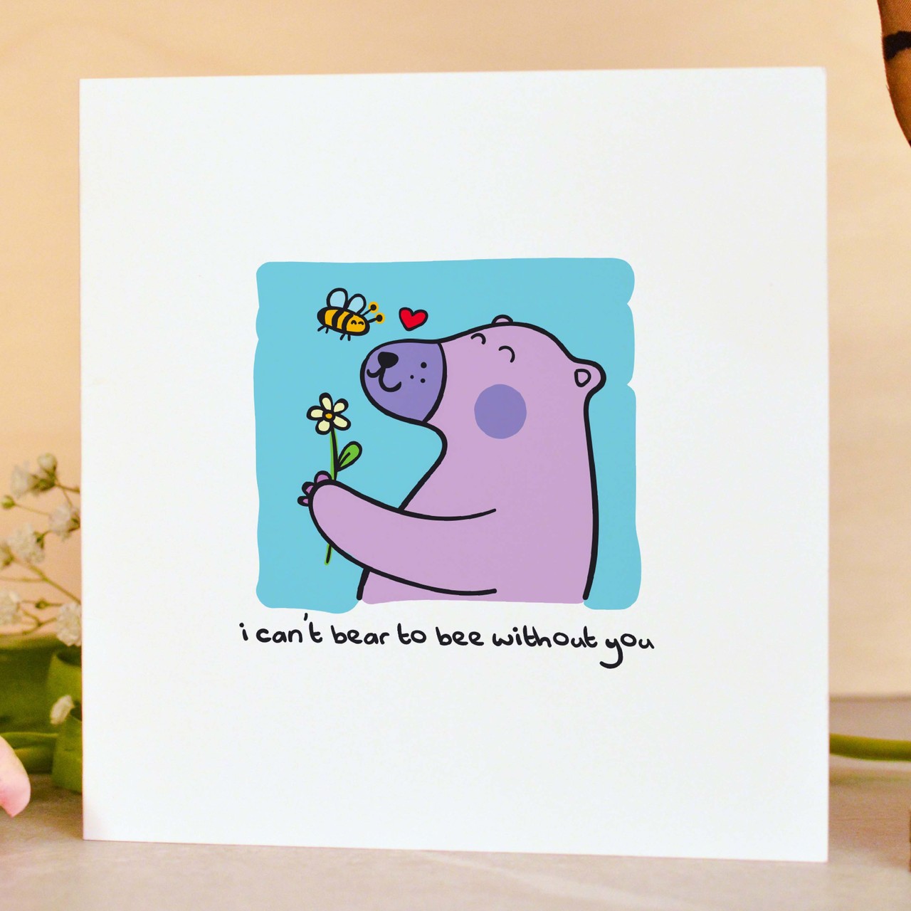 I can’t bear to bee without you Card