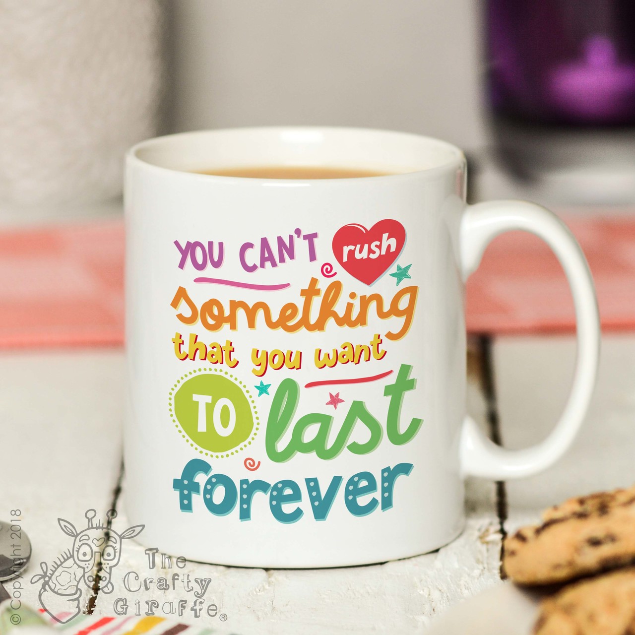You can’t rush something that you want to last forever Mug