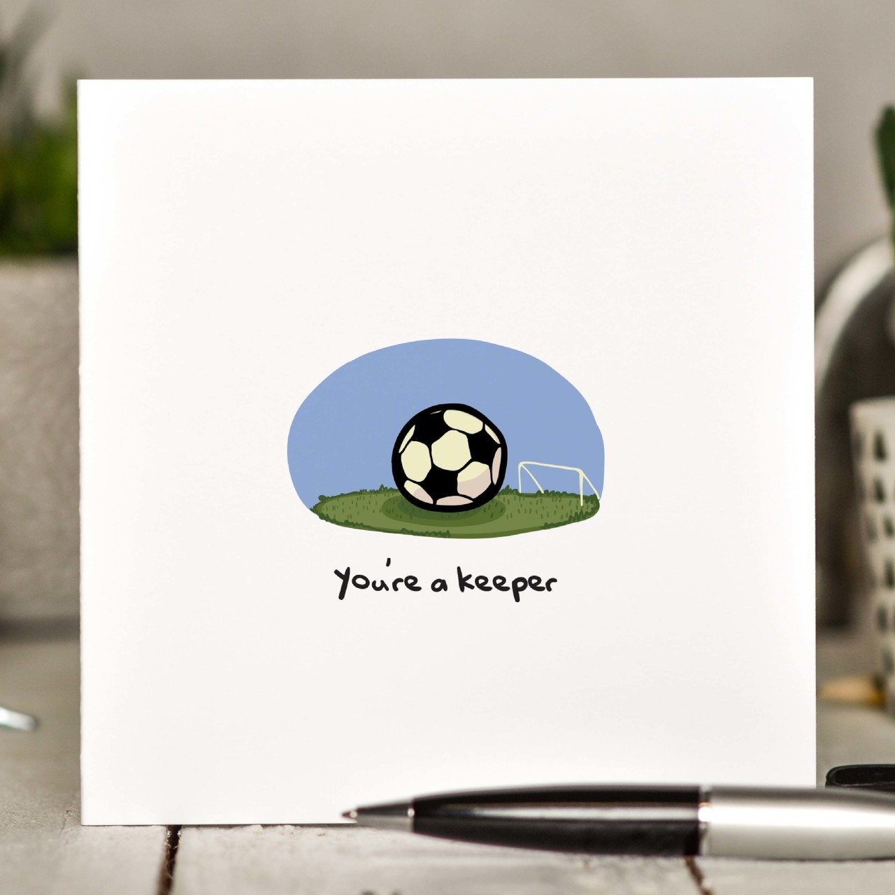 You’re a keeper Card