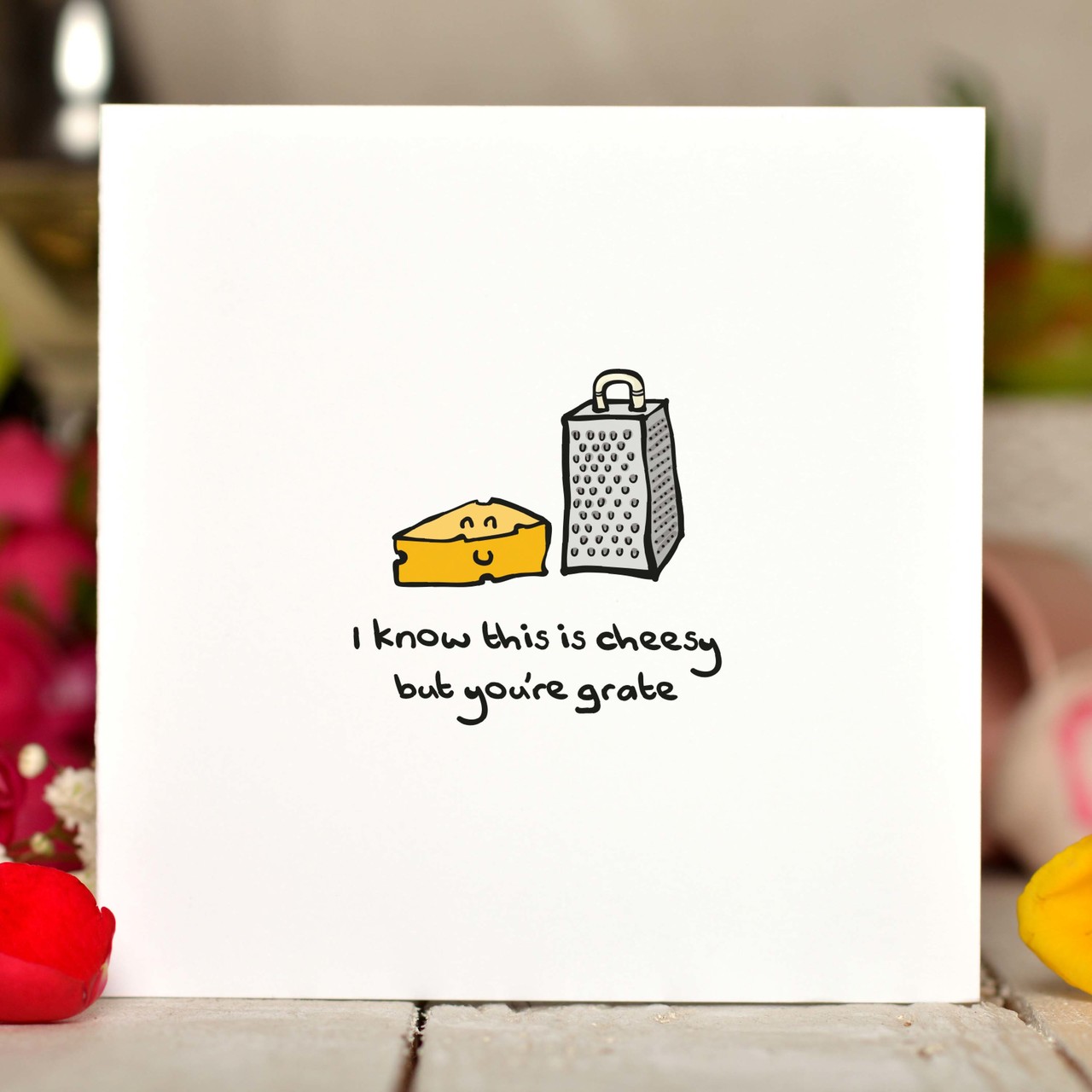 I know this is cheesy but you’re grate Card