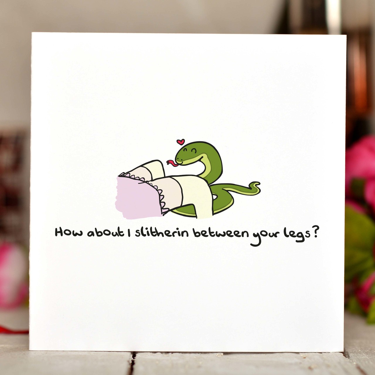 How about I slitherin between your legs? Card