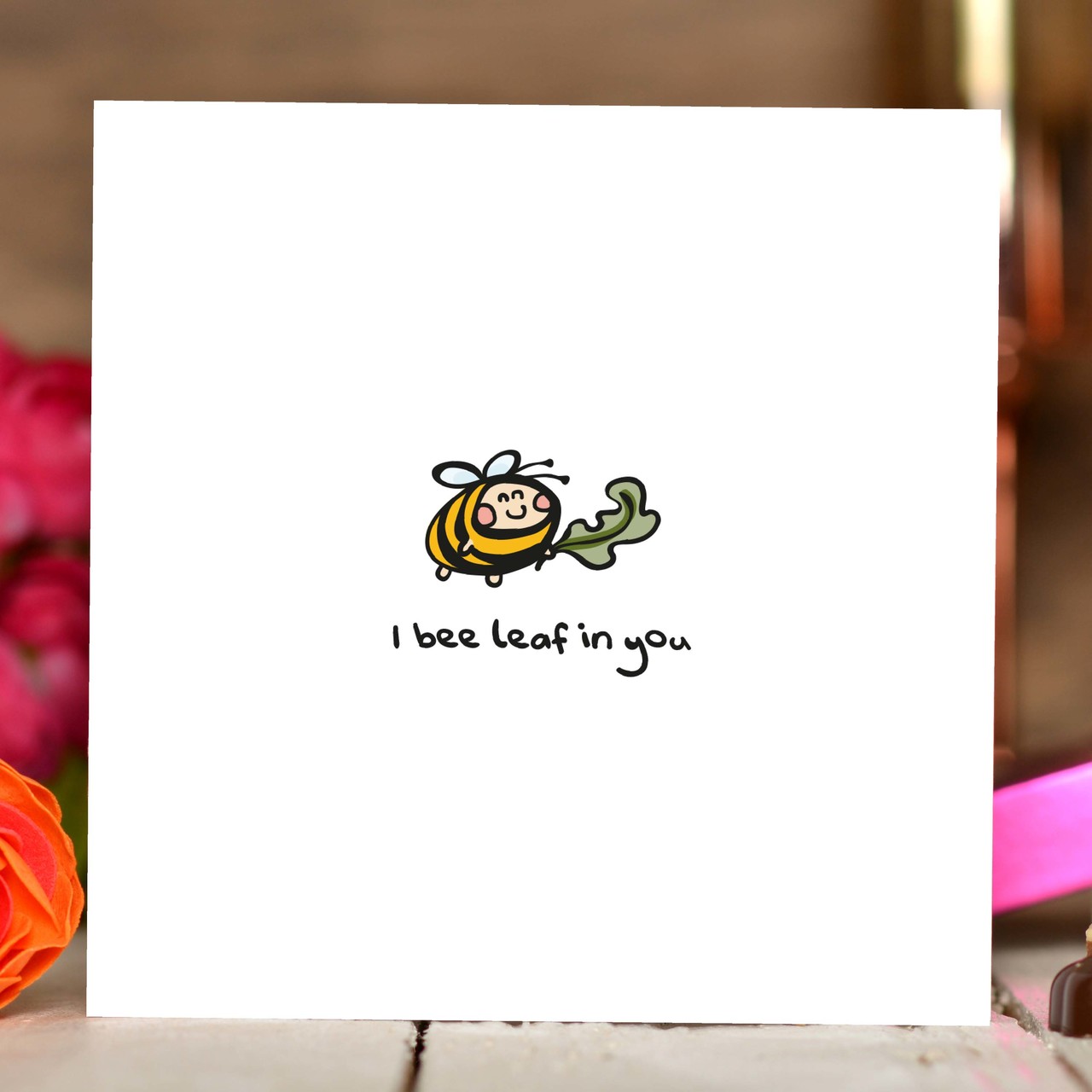 I bee leaf in you Card