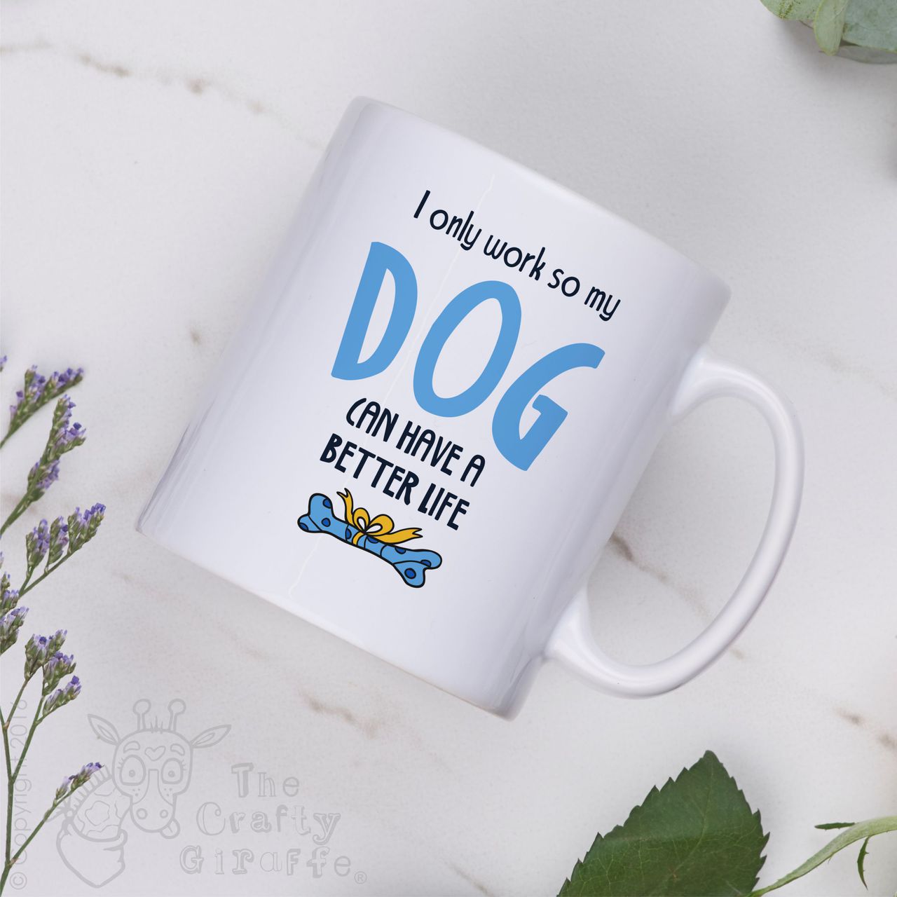 I only work so my dog can have a better life Mug – Blue