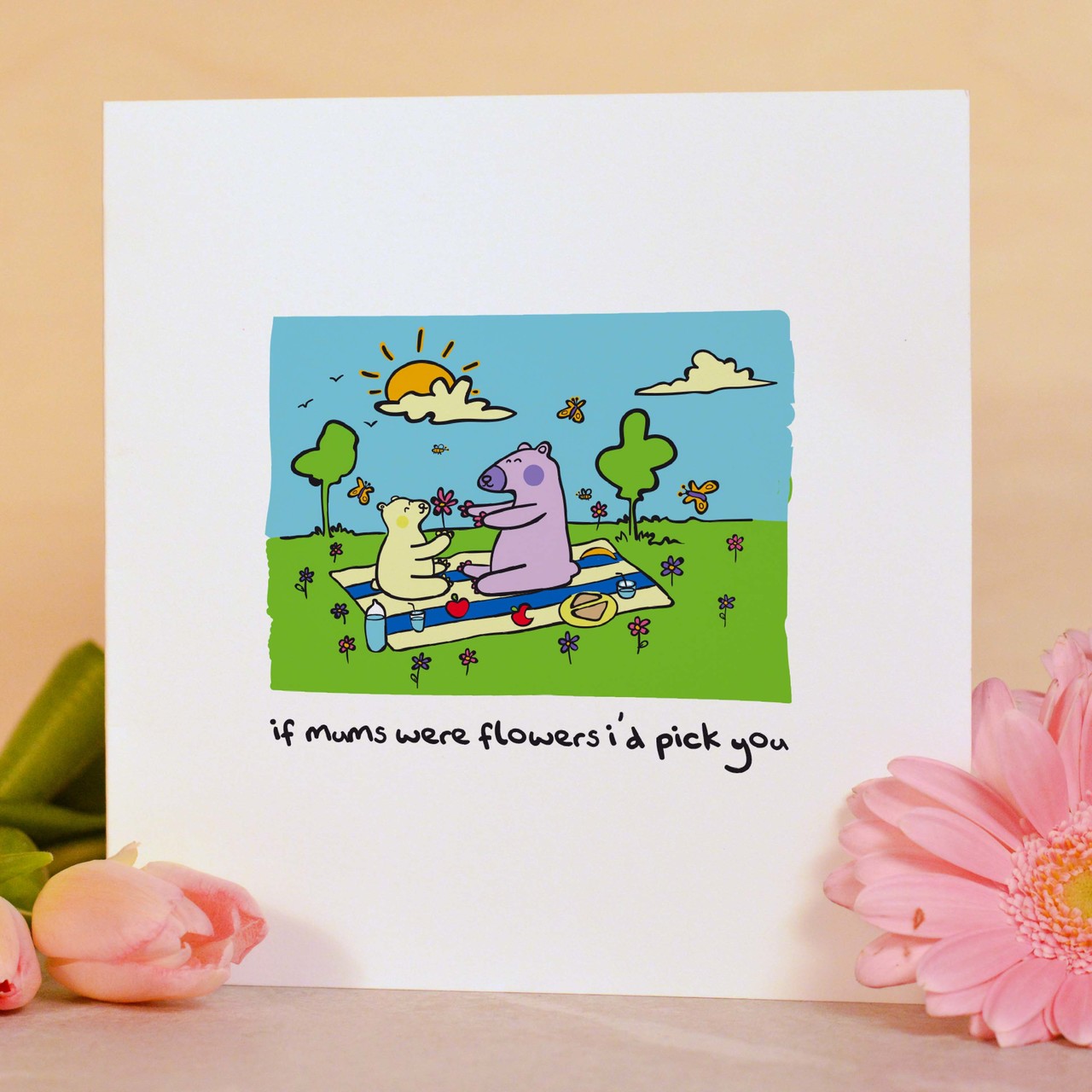 If Mums were flowers I’d pick you Card
