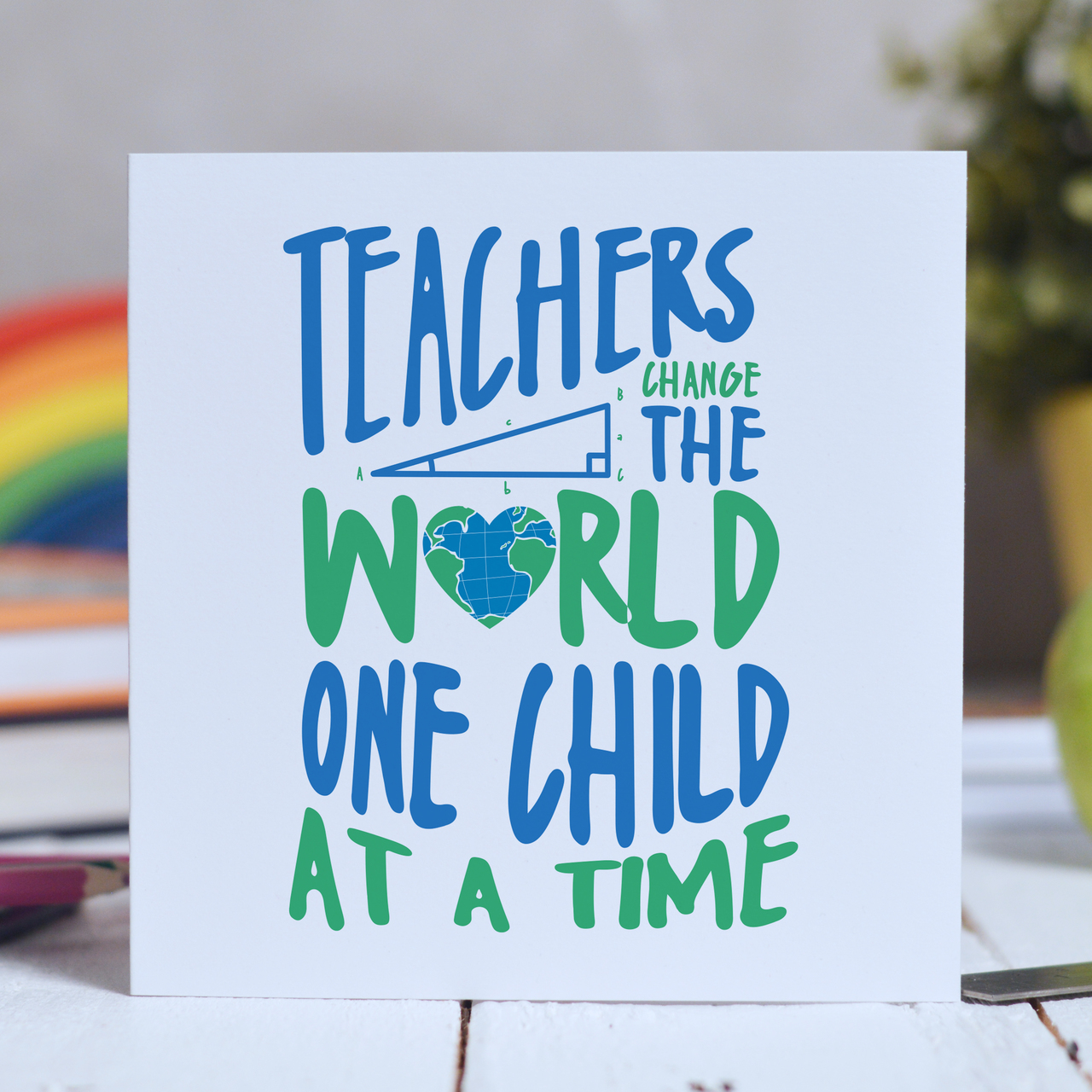 Teachers change the world one child at a time Card