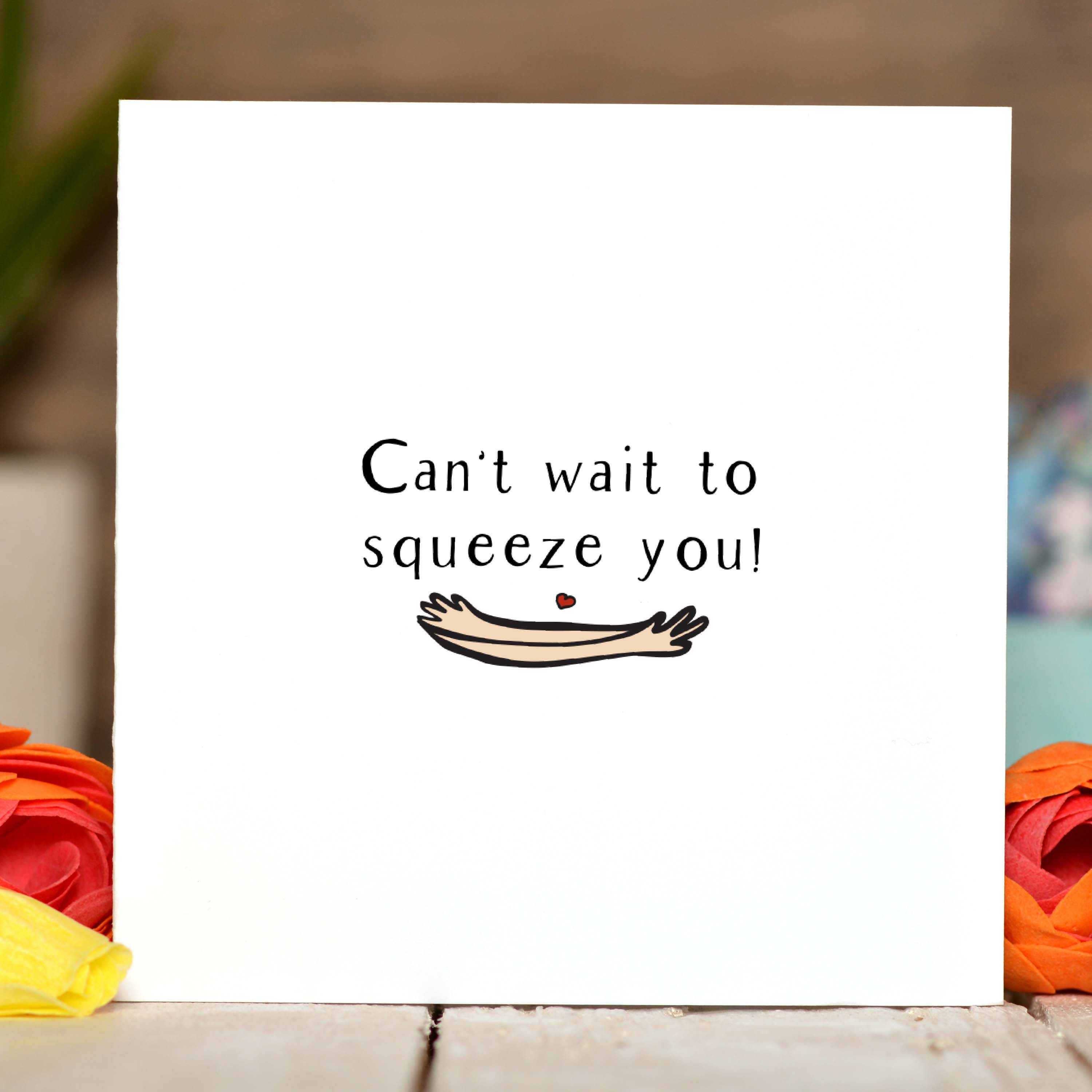 Can’t wait to squeeze you Card