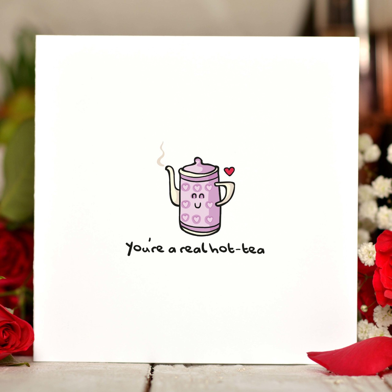 You’re a real hot-tea Card