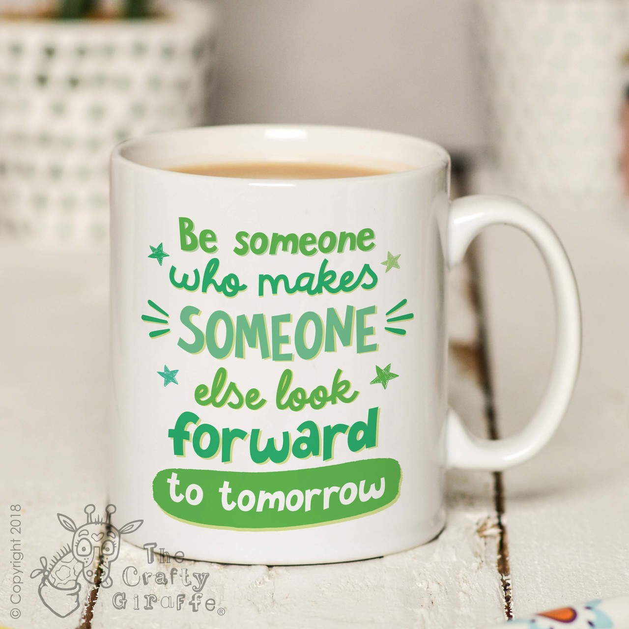 Be someone who makes some else look forward to tomorrow Mug