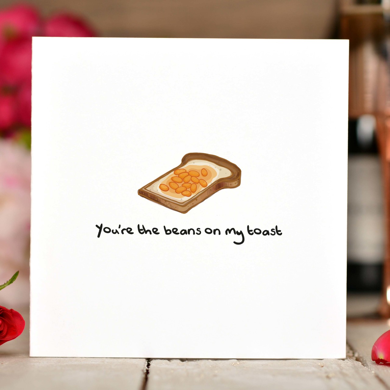You’re the beans on my toast Card
