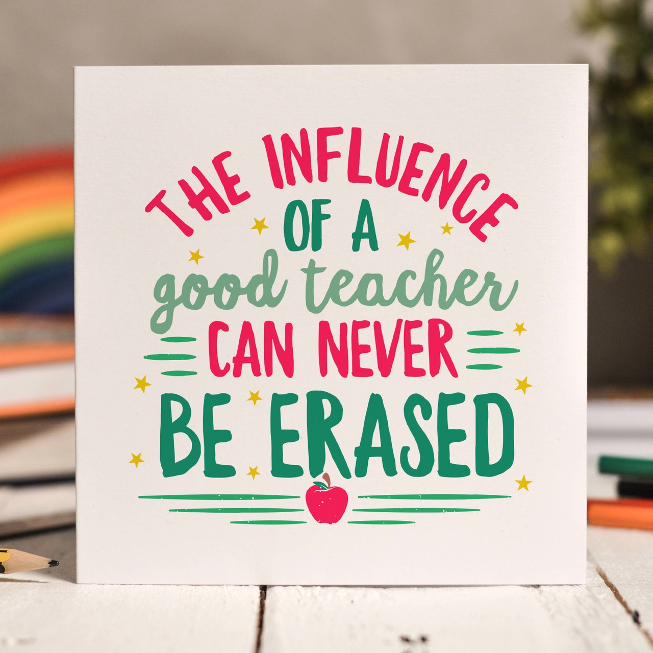 The influence of a good teacher can never be erased Card