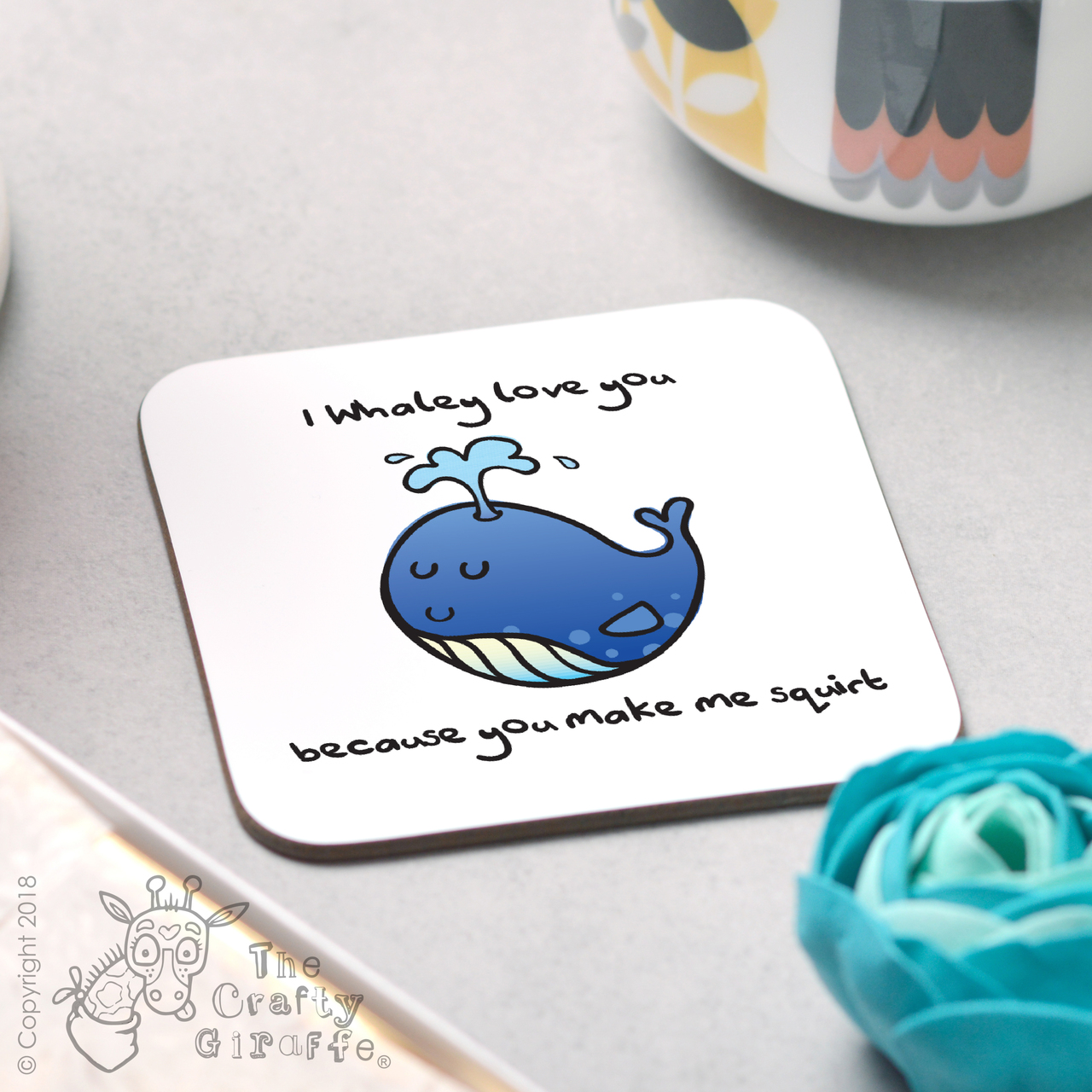 I whaley love you because you make me squirt Coaster