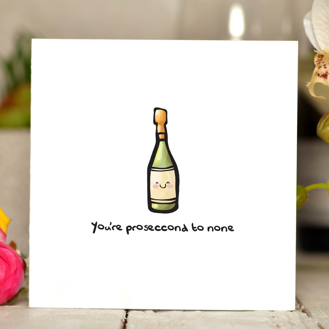 You’re proseccond to none Card