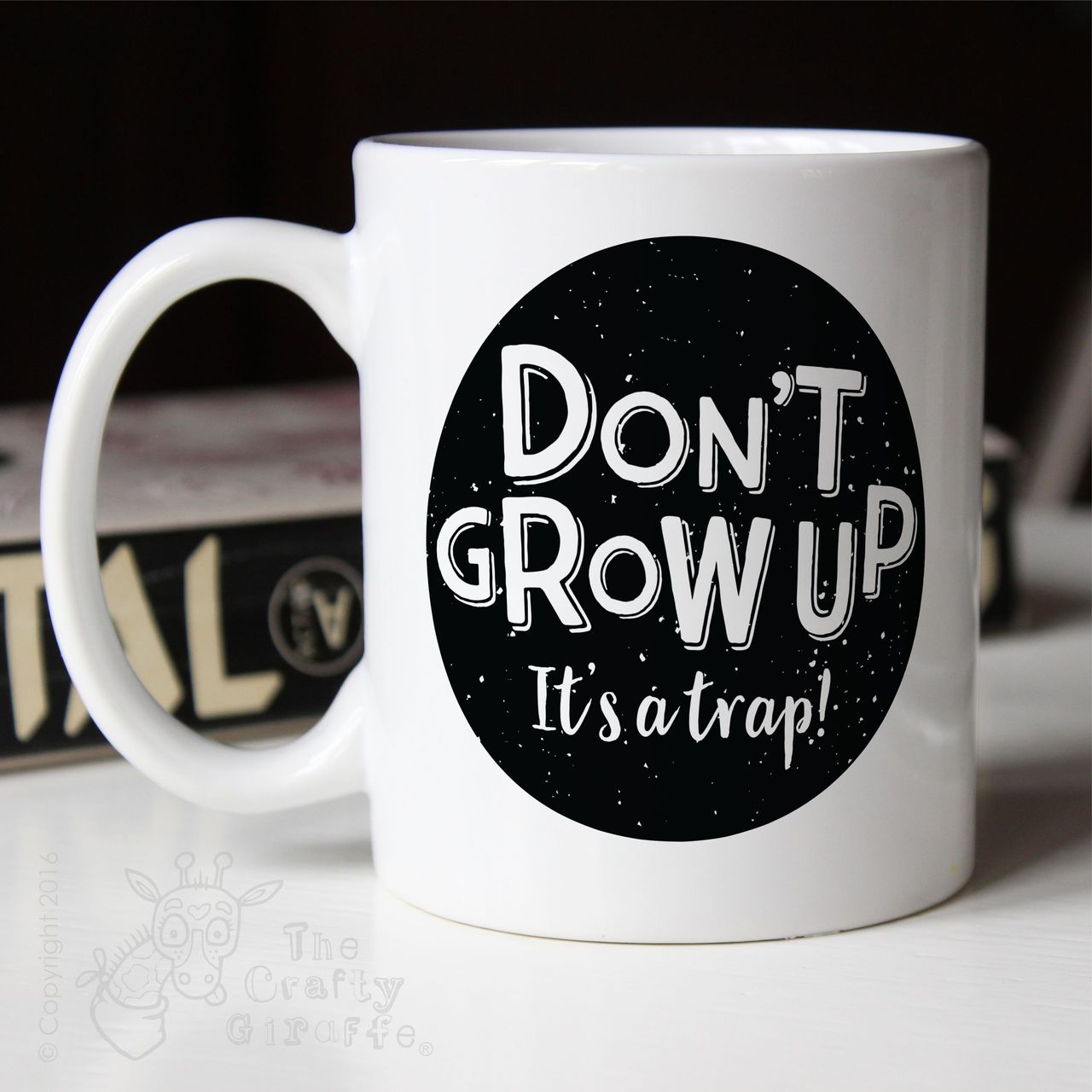 Don’t grow up – It’s a trap Mug