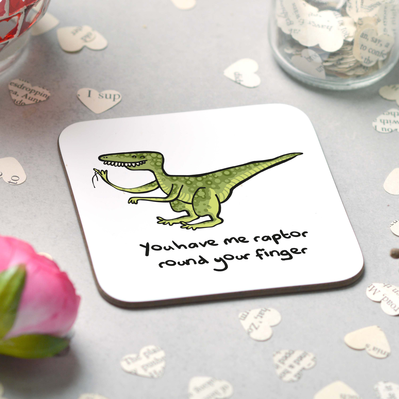 You have me raptor round your finger Coaster