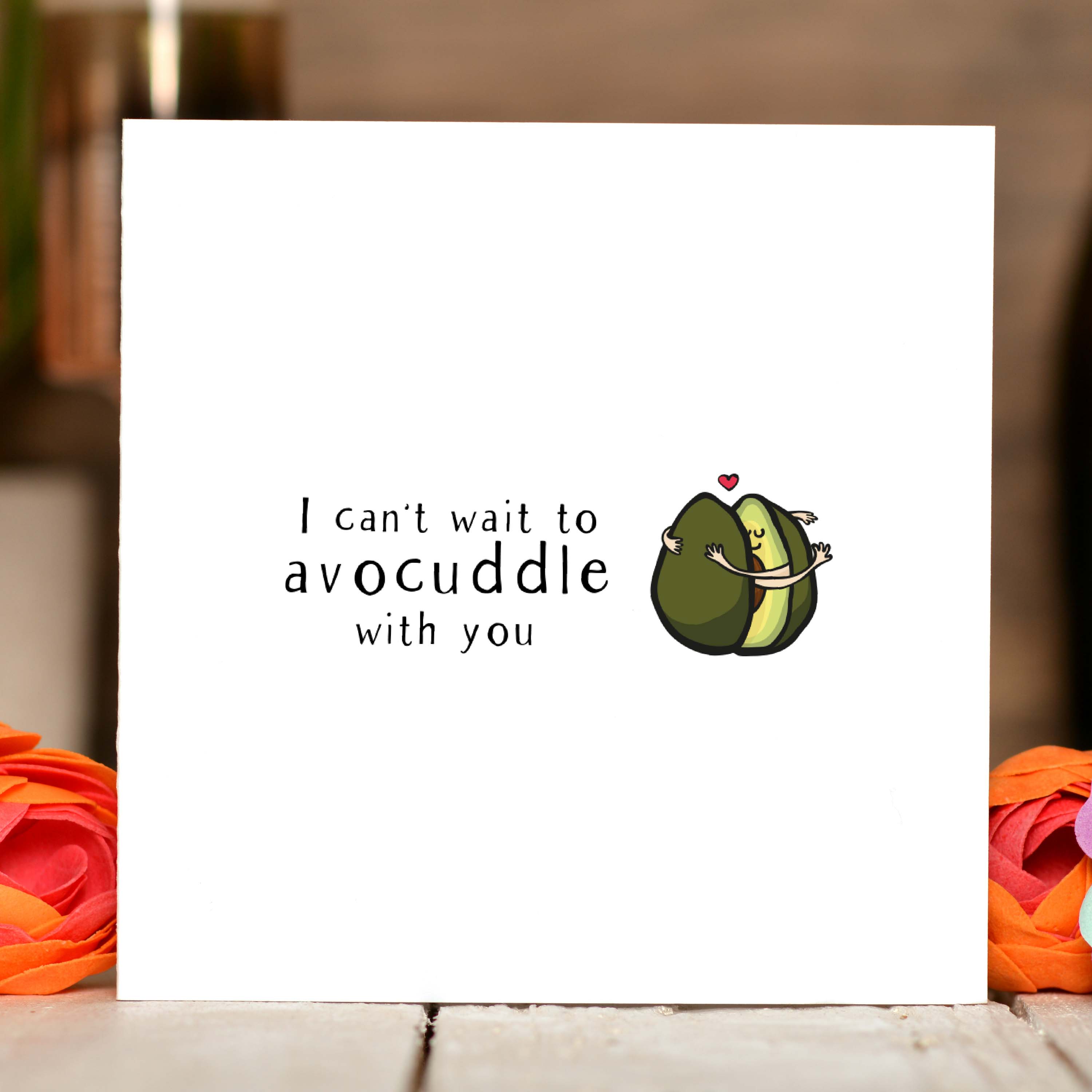 I can’t wait to avocuddle with you Card