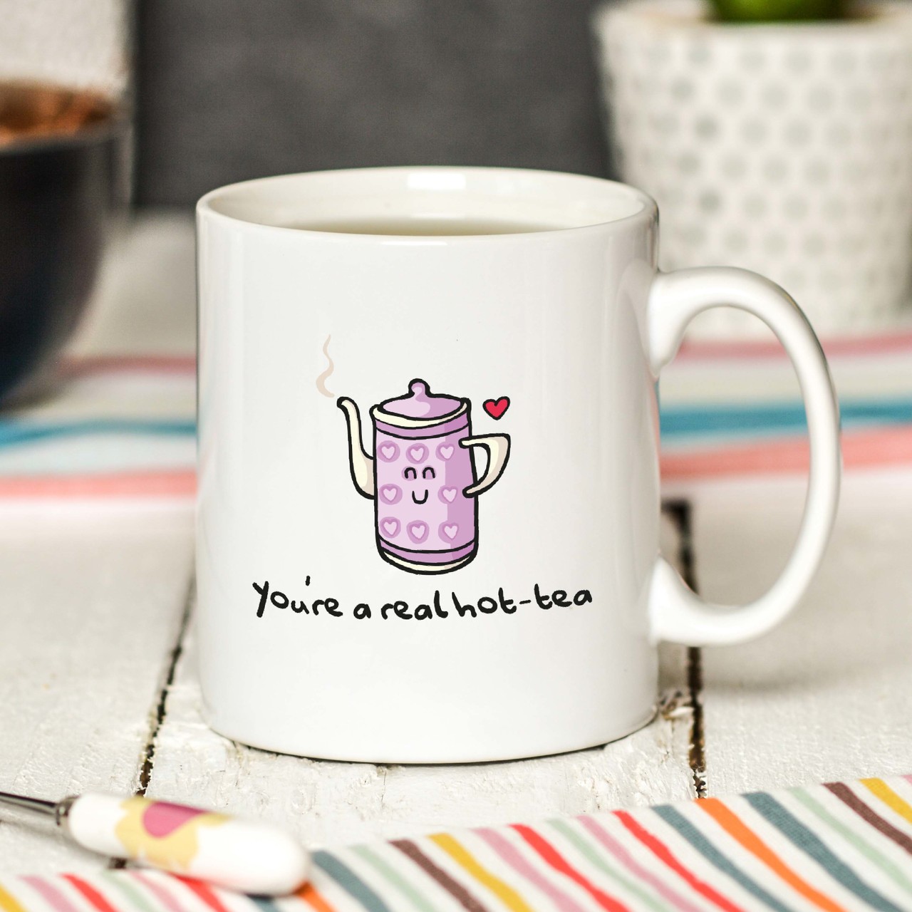 You’re a real hot-tea Mug